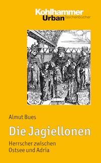 Die Jagiellonen - Almut Bues - E-Book