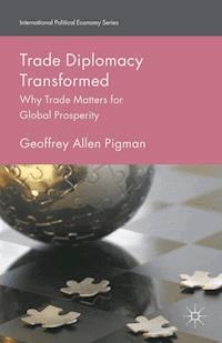 Trade Diplomacy Transformed - Geoffrey Allen Pigman - E-Book