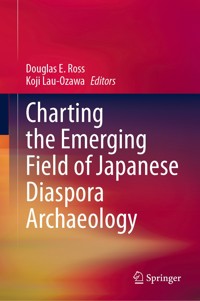 Charting the Emerging Field of Japanese Diaspora Archaeology -  - E-Book