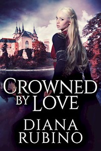 Crowned By Love - Diana Rubino - kostenlos E-Book
