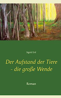 Der Aufstand der Tiere - die große Wende - Sigrid Ertl - E-Book
