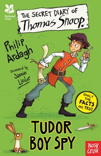 National Trust: The Secret Diary of Thomas Snoop, Tudor Boy Spy - Philip Ardagh - E-Book