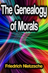 The Genealogy of Morals - Friedrich Nietzsche - E-Book