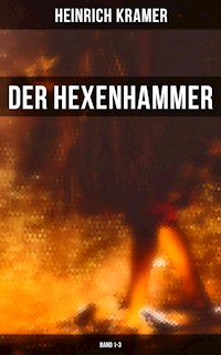 Der Hexenhammer (Band 1-3) - Heinrich Kramer - E-Book