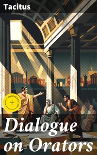 Dialogue on Orators - Tacitus - E-Book