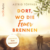 Dort, wo die Feuer brennen - Astrid Töpfner - Hörbuch