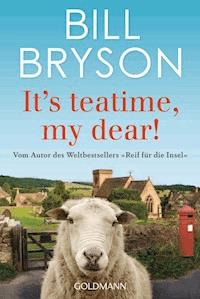It’s teatime, my dear! - Bill Bryson - E-Book