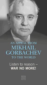Listen to reason - War no more! - Michail Gorbatschow - E-Book