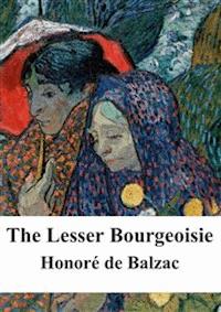 The Lesser Bourgeoisie - Honore de Balzac - E-Book
