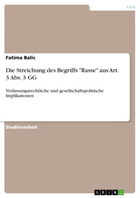 Die Streichung des Begriffs "Rasse" aus Art. 3 Abs. 3 GG - Fatima Balic - E-Book