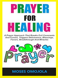 Prayer For Healing - Moses Omojola - E-Book