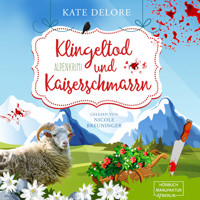 Klingeltod und Kaiserschmarrn - Alpenkrimi (ungekürzt) - Kate Delore - Hörbuch