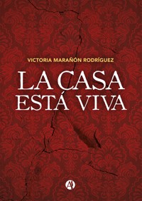 La casa está viva - Victoria Marañón Rodríguez - E-Book