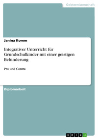 Integrativer Unterricht für Grundschulkinder mit einer geistigen Behinderung - Janina Komm - E-Book