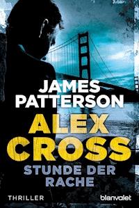 Stunde der Rache - Alex Cross 7 - - James Patterson - E-Book