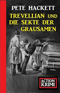 Trevellian und die Sekte der Grausamen: Action Krimi - Pete Hackett - E-Book
