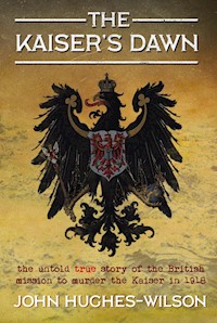 The Kaiser's Dawn - John Hughes-Wilson - E-Book
