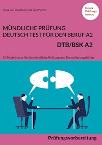 Mündliche Prüfung Deutsch-Test für den Beruf A2 - DTB/BSK A2 - Rosa von Trautheim - E-Book