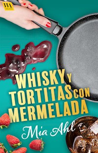 Whisky y tortitas con mermelada - Mia Ahl - E-Book