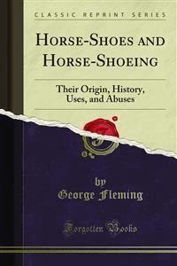 Horse-Shoes and Horse-Shoeing - George Fleming - E-Book