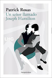 Un señor llamado Joseph Hamilton - Patrick Rosas - E-Book