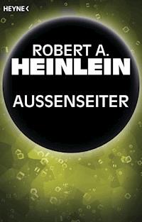 Außenseiter - Robert A. Heinlein - E-Book