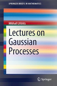 Lectures on Gaussian Processes - Mikhail Lifshits - E-Book