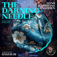 The Darning-Needle (Story Time, Episode 82) - Hans Christian Andersen - Hörbuch