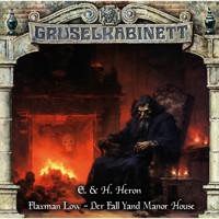 Gruselkabinett, Folge 193: Flaxman Low - Der Fall Yand Manor House - E. H. Heron - Hörbuch