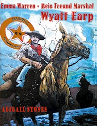 Emma Warren - Mein Freund Marshal Wyatt Earp - Abigail Stones - E-Book