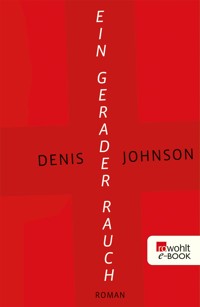 Ein gerader Rauch - Denis Johnson - E-Book