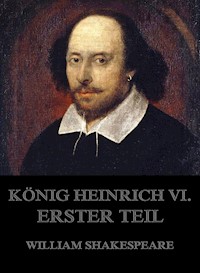 König Heinrich VI., Erster Teil - William Shakespeare - E-Book