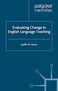 Evaluating Change in English Language Teaching - J. Lamie - E-Book