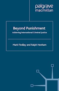 Beyond Punishment: Achieving International Criminal Justice - M. Findlay - E-Book