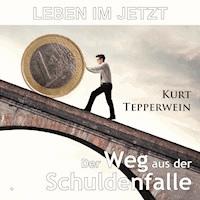 Leben im Jetzt: Der Weg aus der Schuldenfalle - - Hörbuch