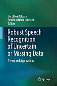 Robust Speech Recognition of Uncertain or Missing Data -  - E-Book