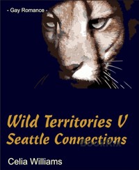 Wild Territories V - Seattle Connections - Celia Williams - E-Book