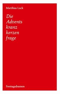 Die Adventskranzkerzenfrage - Matthias Luck - E-Book
