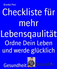 Checkliste für mehr Lebensqaulität - Branko Perc - E-Book