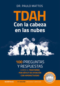 TDAH – Con la cabeza en las nubes: 100 preguntas y respuestas sobre el trastorno por déficit de atención con hiperactividad - Paulo Mattos - E-Book