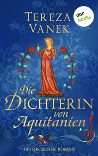 Die Dichterin von Aquitanien - Tereza Vanek - E-Book