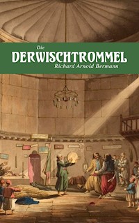 Die Derwischtrommel - Richard Arnold Bermann - E-Book