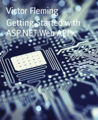 Getting Started with ASP.NET Web API - Victor Fleming - E-Book