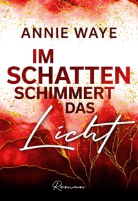 Im Schatten schimmert das Licht - Annie Waye - E-Book