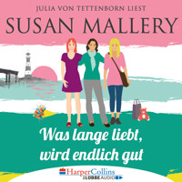 Mischief Bay, Teil 2: Was lange liebt, wird endlich gut (Ungekürzt) - Susan Mallery - Hörbuch