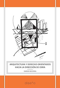 Arquitectura y derecho orientados hacia la direccion de obra - Dardo Becerra - E-Book