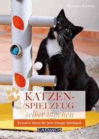 Katzenspielzeug selber machen - Marianne Keuthen - E-Book