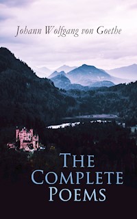 The Complete Poems - Johann Wolfgang von Goethe - E-Book