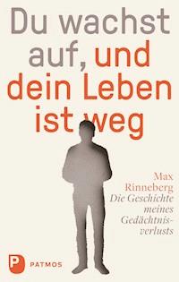 Du wachst auf, und dein Leben ist weg - Max Rinneberg - E-Book