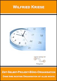 Zeit-Selbst-Projekt-Büro-Organisation - Wilfried Kriese - E-Book